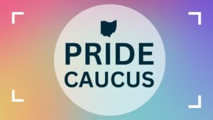 ODP Pride Caucus: Quarterly Meeting & LGBTQ+ Public Leadership Summit @ Ohio Democratic Party
